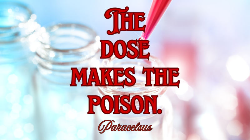 the dose makes the poison