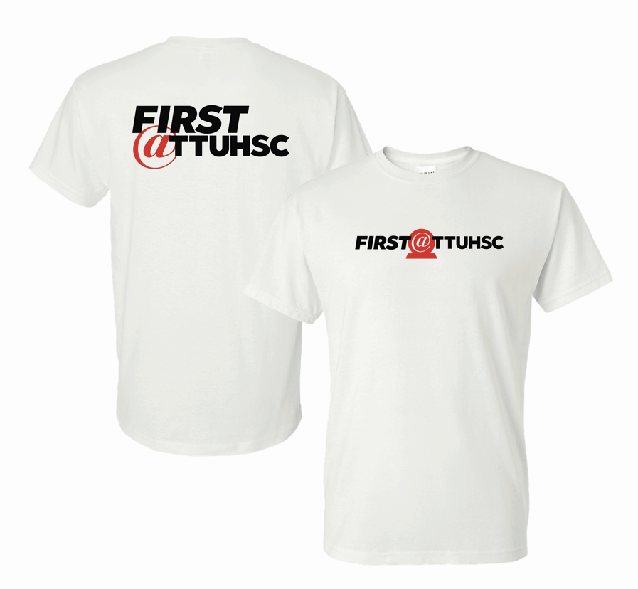 First @ TTUHSC white t-shirt