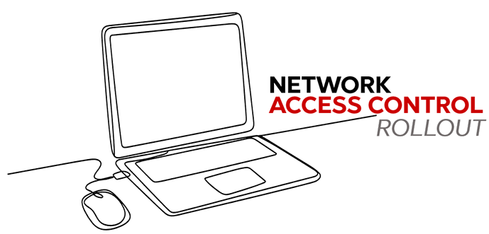 Network Access Control Rollout Single line drawing of a laptop computer with a mouse and then heading text reads Network Access Control Rollout